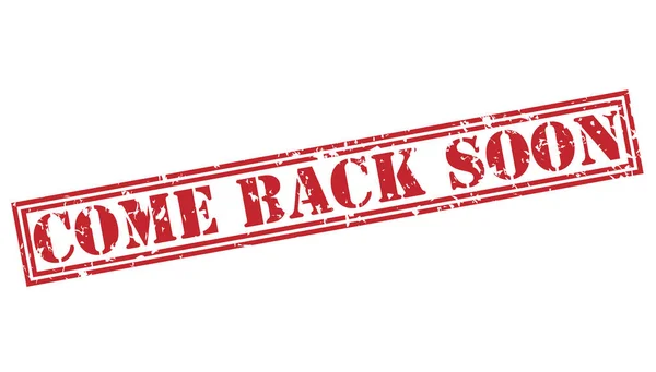 Come Back Soon Red Stamp Isolated White Background — Stock Photo, Image