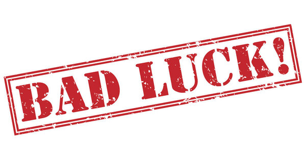 bad luck! red stamp isolated on white background