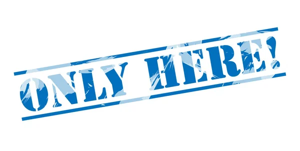 Only Here Blue Stamp White Background — Stock Photo, Image