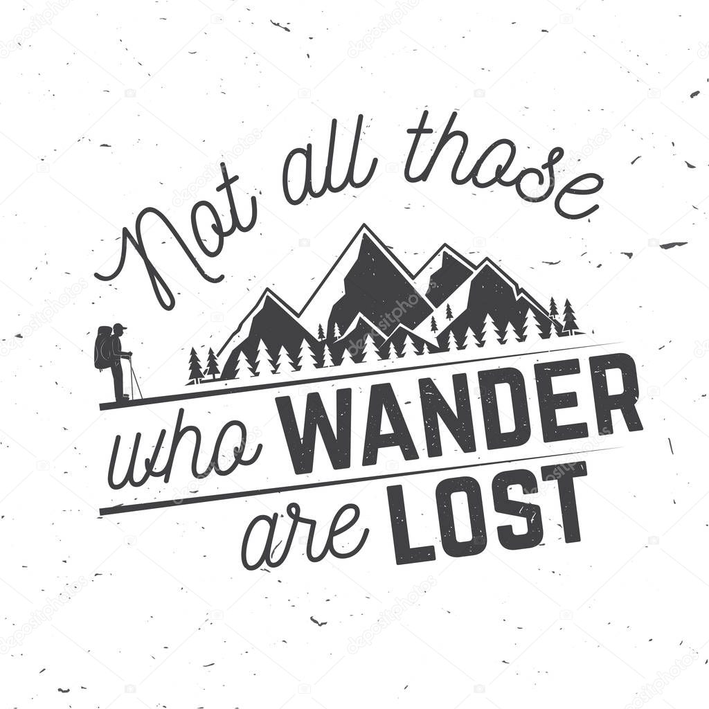Not those who wander are lost.