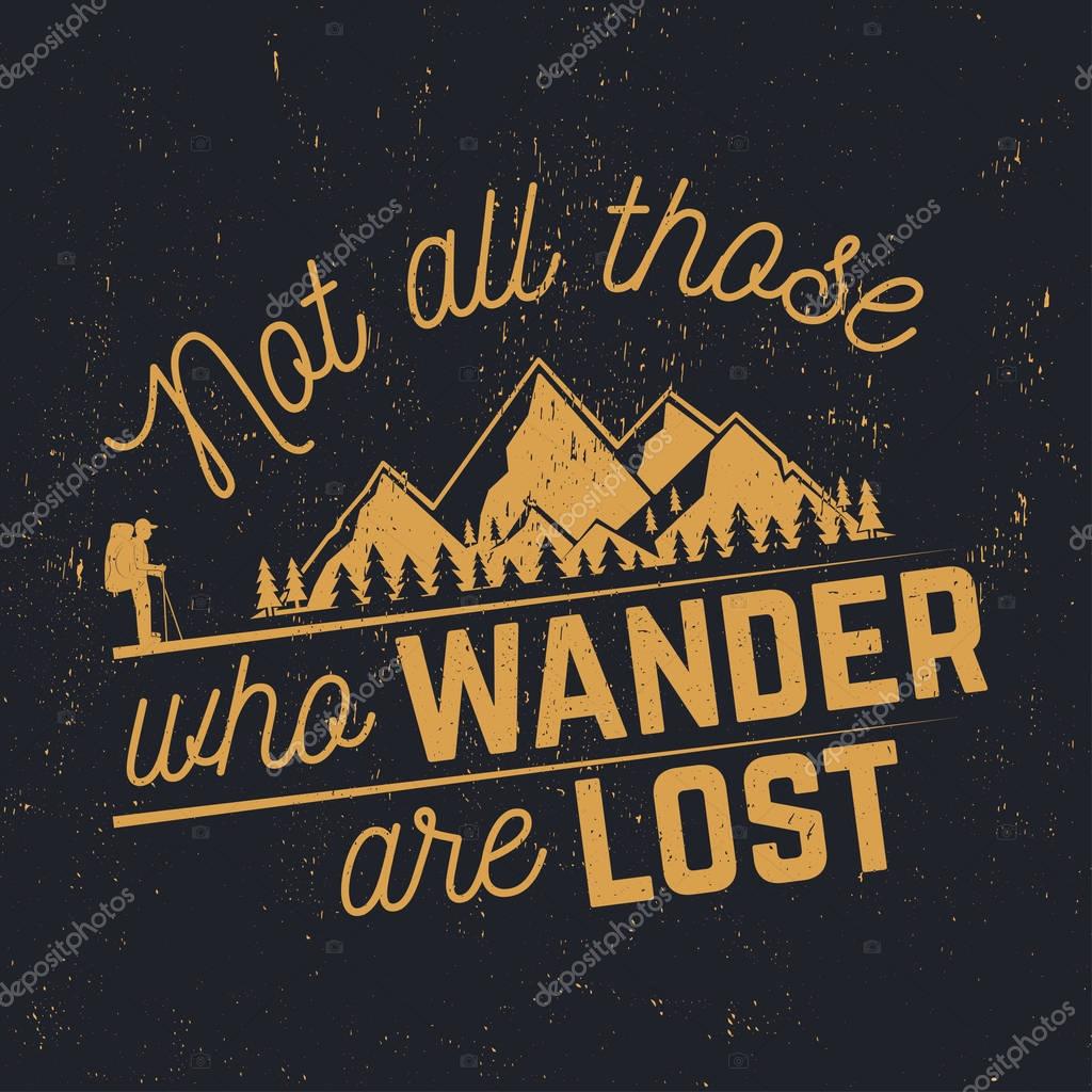 Not those who wander are lost. Mountains related typographic quote. Vector illustration. Concept for shirt or logo, print, stamp. Retro t shirt design