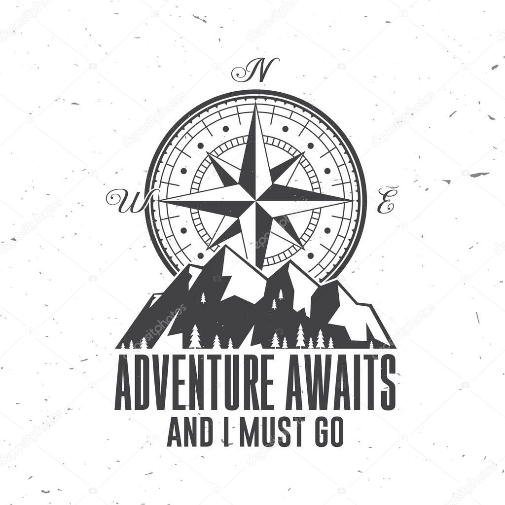 Adventure await and i must go. Outdoor adventure. Vector. Concept for shirt or logo, print, stamp or tee. Vintage typography design with compass and mountain silhouette.