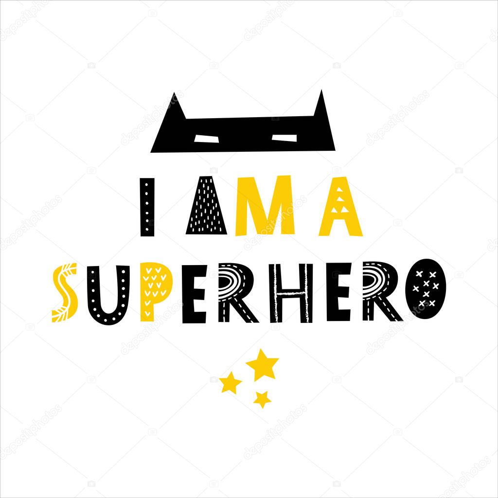 Im a Superhero - Hand drawn typography poster with funny phrase. T-shirt, greeting card, print art or home decoration in Scandinavian style. Scandinavian design. Vector