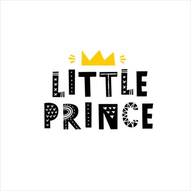 Küçük prens, elle çizilmiş tipografi ifadesi. Tişört, tebrik kartı, baskı sanatı ya da İskandinav tarzı ev dekorasyonu. İskandinav tasarımı