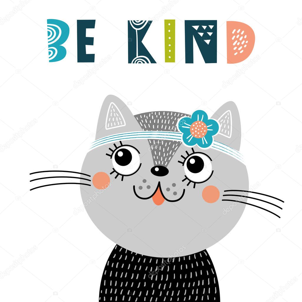 Cute nursery poster with cat and phrase: be kind. Vector illustration for invitations, greeting cards, posters, t-shirts. Cute scandinavian design.