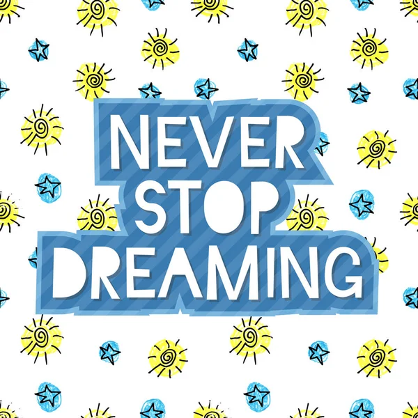 Never stop dreaming lettering — Stock Vector