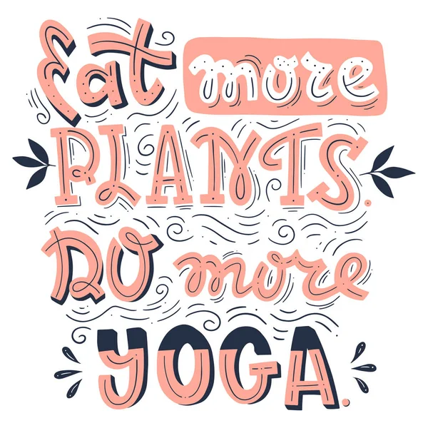 Eat More Plants, Do More Yoga Art. Vector Hand Drawn Lettering. — 스톡 벡터