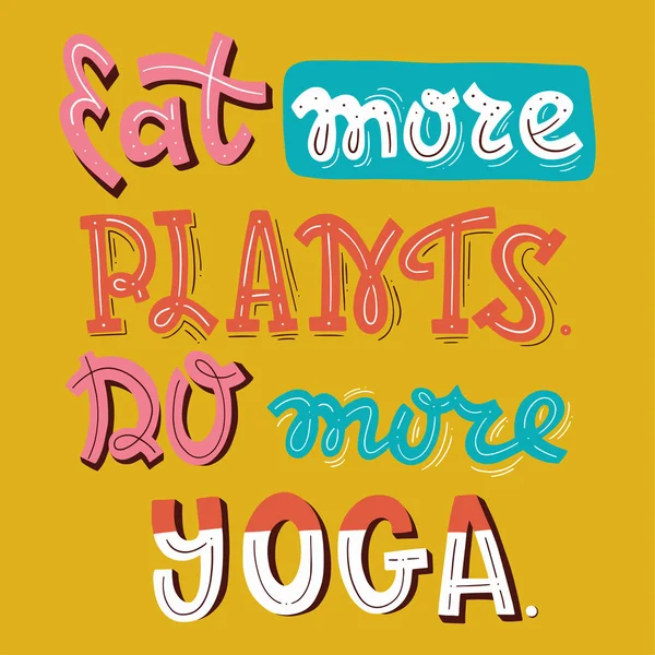 Hand Drawn Lettering Phrase Eat More Plants, Do More Yoga. — 스톡 벡터