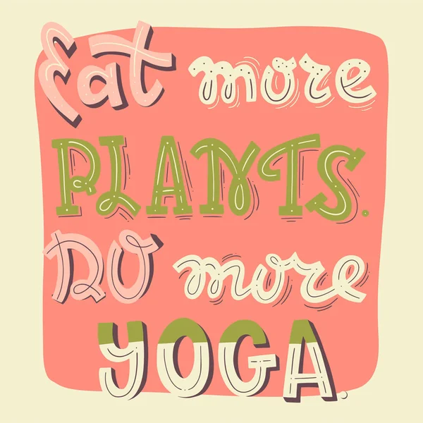 Vector Hand Drawn Motivation Quote. Eat More Plants, Do More Yoga — 스톡 벡터