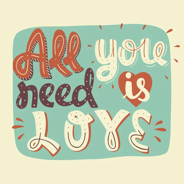 Alles, was man braucht, ist Liebe. Vektor handgezeichnete Kalligraphie Phrase. — Stockvektor