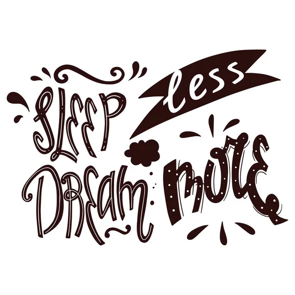 Sleep Less Dream More Inspirational Citação Frase Desenhada Mão Vetor —  Vetores de Stock