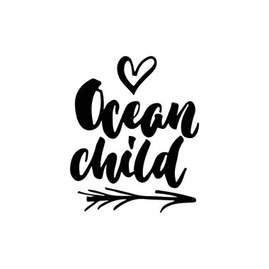 Okyanus çocuk - çizilmiş yazı alıntı beyaz arka plan üzerinde izole ver. Eğlenceli fırça mürekkep yazıt fotoğraf bindirmeleri, tebrik kartı veya t-shirt baskı, poster tasarımı.