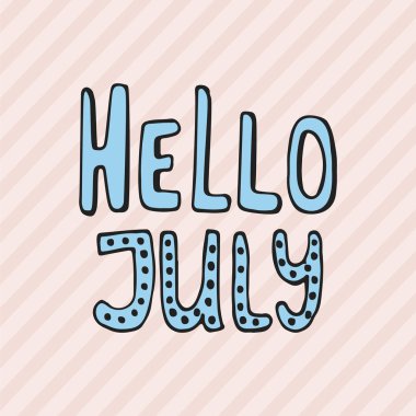 Merhaba, Temmuz - çizgili arka plan üzerinde izole alıntı yazı elle çizilmiş yaz. Eğlenceli fırça mürekkep yazıt fotoğraf bindirmeleri, tebrik kartı veya t-shirt baskı, poster tasarımı.