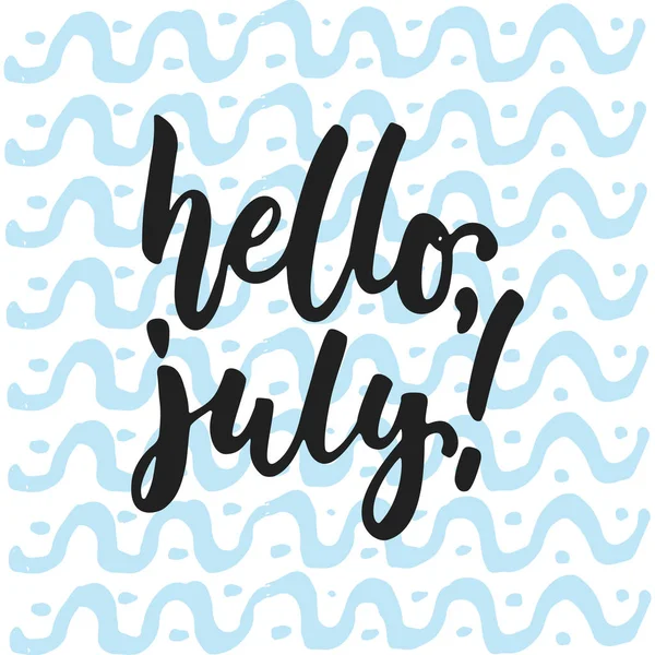 Hallo, juli - handgezeichnetes Sommerbuchstaben-Zitat isoliert auf dem weiß-blauen Wellengrund. Fun Pinseltintenbeschriftung für Foto-Overlays, Grußkarte oder T-Shirt-Druck, Plakatgestaltung. — Stockvektor