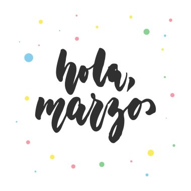 Selam, marzo - Merhaba, Mart ayında İspanyolca, elle çizilmiş latin yazı alıntı beyaz arka plan üzerinde izole renkli daireler ile. Eğlenceli fırça mürekkep yazıt tebrik kartı veya afiş tasarımı için.