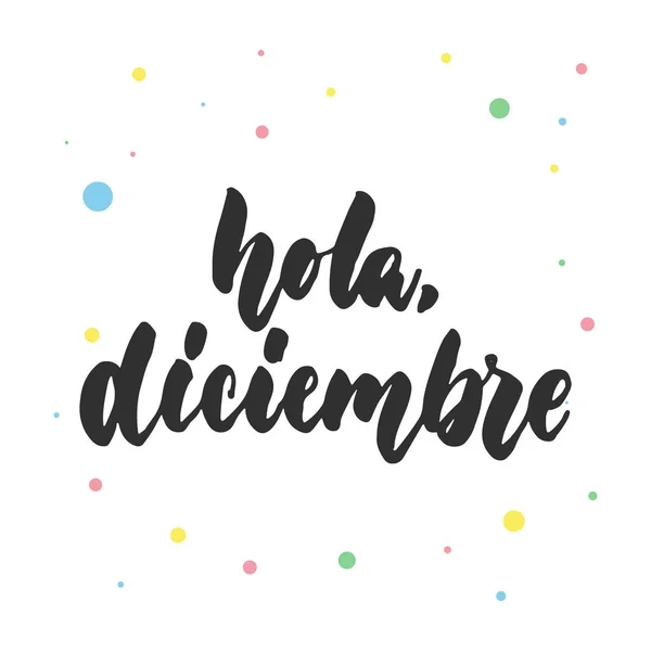 Hola, diciembre - ciao, dicembre in spagnolo, citazione latina disegnata a mano con cerchi colorati isolati sullo sfondo bianco. Divertente pennello inchiostro iscrizione per biglietto di auguri o poster design . — Vettoriale Stock