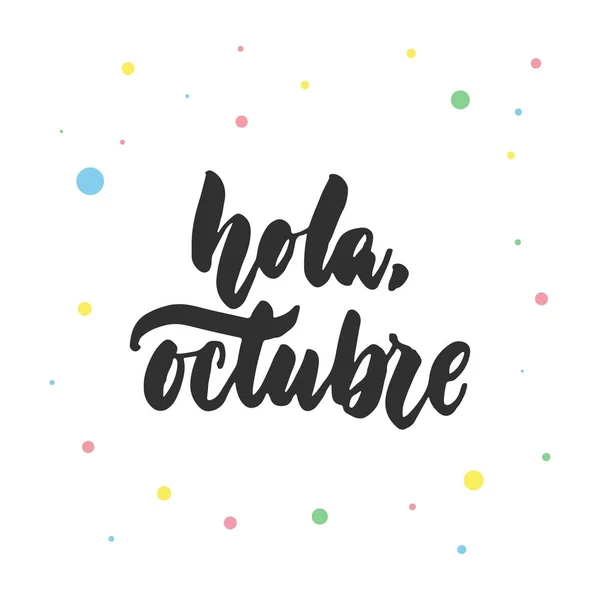 Hola, octubre - Olá, Outubro em espanhol, mão desenhada latim lettering citação com círculos coloridos isolados no fundo branco. Inscrição de tinta de escova divertida para cartão de saudação ou design de cartaz . —  Vetores de Stock