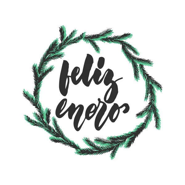 Feliz enero - happ gennaio in spagnolo, citazione lettering del mese invernale latino disegnata a mano con ghirlanda stagionale isolata sullo sfondo bianco. Iscrizione di inchiostro pennello divertente per biglietto di auguri o design . — Vettoriale Stock