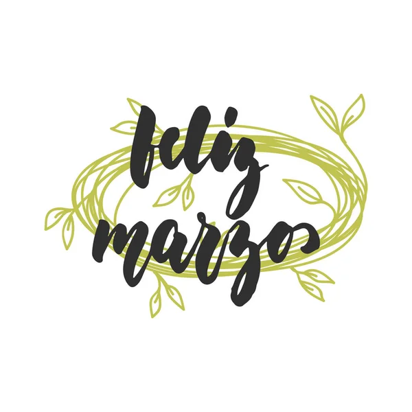 Feliz marzo heureux Mars en espagnol, dessiné à la main citation de lettrage de printemps en latin avec couronne saisonnière isolée sur le fond blanc. Encre de pinceau amusante pour carte de vœux ou affiches . — Image vectorielle