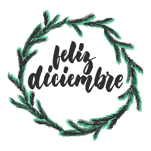 Feliz diciembre - felice dicembre in spagnolo, scritto in latino invernale disegnato a mano con ghirlanda stagionale isolata sullo sfondo bianco. Iscrizione pennello divertente per biglietto di auguri o manifesti . — Vettoriale Stock