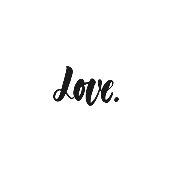 Love - hand drawn lettering phrase isolated on the white background. Fun brush ink inscription for photo overlays, greeting card or print, poster design. — Stock Vector