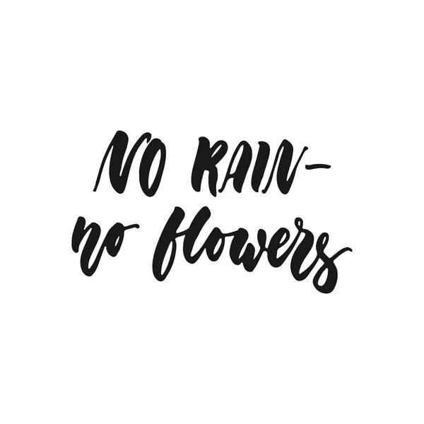 Nie deszczu - nie kwiaty - ręcznie rysowane napis frazę na białym tle na białym tle. Zabawy pędzlem atrament napis dla nakładek ze zdjęć, z życzeniami lub wydruku, projekt plakatu. — Wektor stockowy