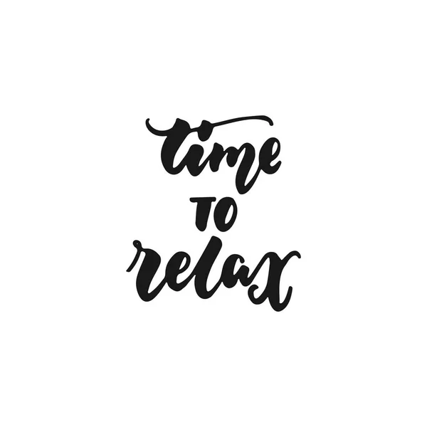 Time to relax- hand drawn lettering phrase isolated on the white background. Fun brush ink inscription for photo overlays, greeting card or print, poster design. — Stock Vector