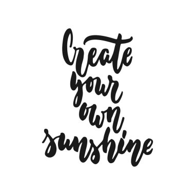 Kendi güneş oluşturma - beyaz arka plan üzerinde izole çizilmiş yazı ifade el. Eğlenceli fırça mürekkep yazıt fotoğraf bindirmeleri, tebrik kartı veya baskı, poster tasarımı.