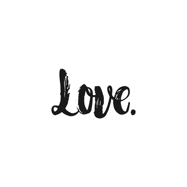 Love - hand drawn lettering phrase isolated on the white background. Fun brush ink inscription for photo overlays, greeting card or print, poster design. — Stock Vector