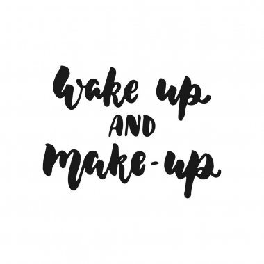 Uyan ve beyaz arka plan üzerinde kalıcı makyaj-elle çizilmiş yazı ifade izole. Eğlenceli fırça mürekkep yazıt fotoğraf bindirmeleri, tebrik kartı veya baskı, poster tasarımı.