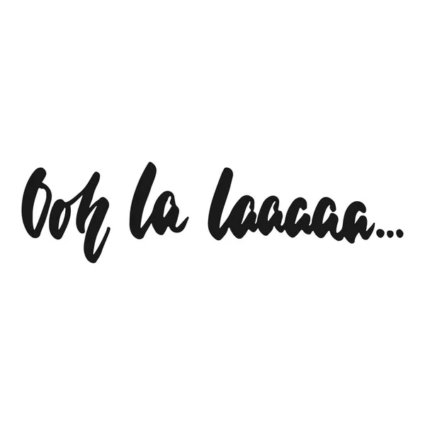 Ooh la laaaaa - frase de letras dibujadas a mano aisladas en el fondo blanco. Divertida inscripción de tinta de pincel para superposiciones de fotos, tarjeta de felicitación o impresión, diseño de póster . — Vector de stock