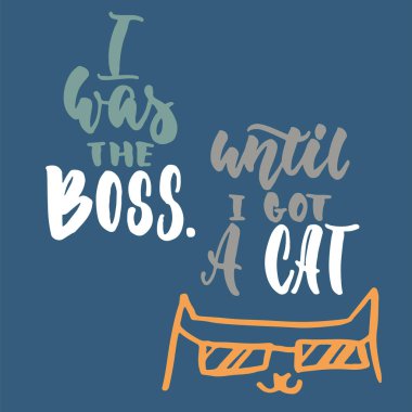 Patronun olduğumu söyledi. Ben bir kedi - koyu mavi zemin üzerine hayvan severler için ifade yazı elle çizilmiş bulana kadar. Eğlenceli fırça mürekkep vektör çizim afiş, tebrik kartı veya baskı, afiş tasarımı için.