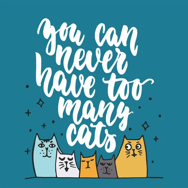 Nunca se puede tener demasiados gatos - frase de letras dibujadas a mano para los amantes de los animales en el fondo azul oscuro. Divertido cepillo tinta vector ilustración para pancartas, tarjeta de felicitación, diseño de póster . — Archivo Imágenes Vectoriales