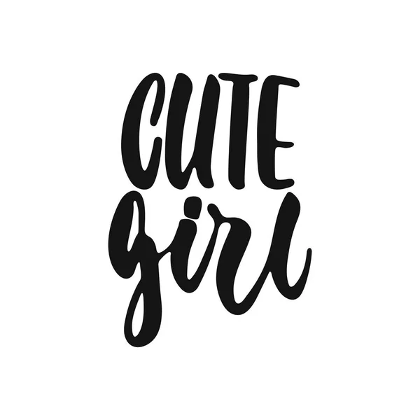 Cute girl - hand drawn lettering phrase isolated on the white background. Fun brush ink vector illustration for banners, greeting card, poster design. — Stock Vector