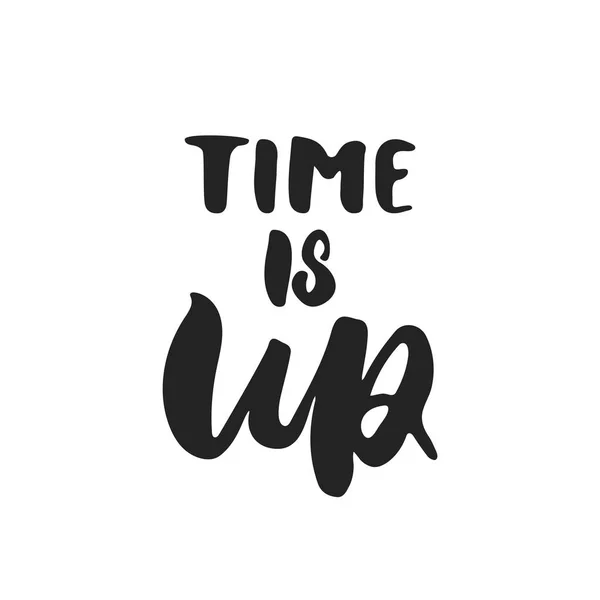 Time is Up - frase de letras feministas dibujadas a mano aisladas en el fondo negro. Divertido cepillo tinta vector ilustración para pancartas, tarjeta de felicitación, diseño de póster . — Vector de stock