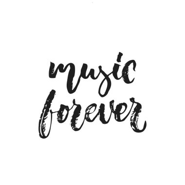 Müzik sonsuza dek - çizilmiş yazı alıntı beyaz arka plan üzerinde izole el. Eğlenceli fırça mürekkep vektör çizim afiş, tebrik kartı, poster tasarımı, fotoğraf bindirmeleri için.