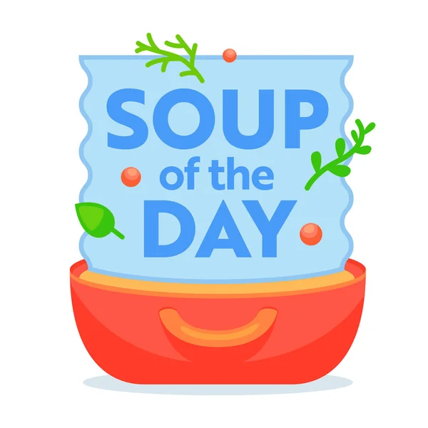Soup of the Day Concept. Delicious Chef Special Dish with Fresh Vegetable in Cooking Bowl. Menu Sticker or Icon with Lettering for Poster Banner Flyer Brochure Design. Cartoon Flat Vector Illustration — 스톡 벡터