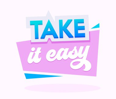 Typography with Pembe ve Mavi Renkli Take It Easy Banner. Grafik elementi Beyaz Arkaplanda izole edildi. Motivasyon Simgesi, Arzulu Alıntı Yazdırma, İyi Vibes Dileği, Çizgi Film Vektör İllüstrasyonu