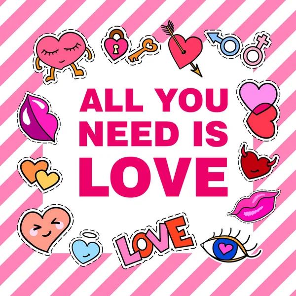 All you need is love. Poster, banner with Patch Badges. Vector illustration. design, trendy patches in cartoon 80s-90s comic style. — Stock Vector