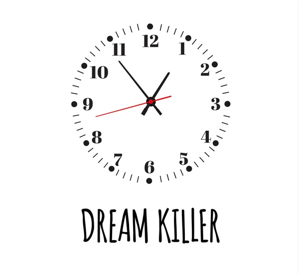 Traumkiller. der Slogan des Drucks mit einer Uhr für den Druck. Bürouhr. Vektorillustration — Stockvektor