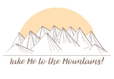 Dağ güneş arka planda. Yazıt: Beni dağlara götür. Bir kroki stil vektör çizim.