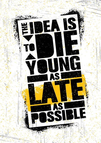 La idea es morir joven tan tarde como sea posible — Vector de stock