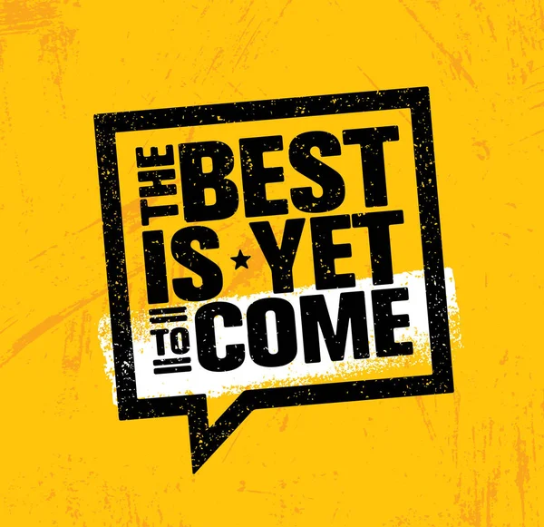 The Best Is Yet To Come. — Stock Vector