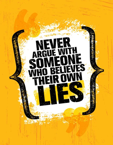 Jangan Bertengkar Dengan Seseorang Yang Percaya Kebohongan Mereka Sendiri Inspirasi - Stok Vektor