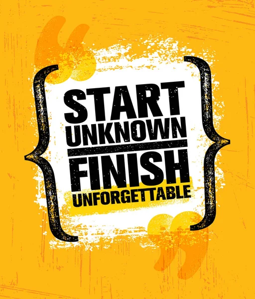 Start Unknown Finish Unforgettable Inspiring Creative Motivation Quote Poster Template — Stock Vector