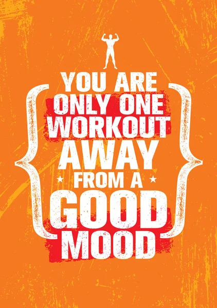 You Only One Workout Away Good Mood Motivation Quote Vector — Stock Vector