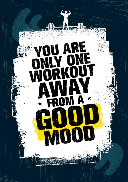 You Only One Workout Away Good Mood Motivation Quote Vector — Stock Vector