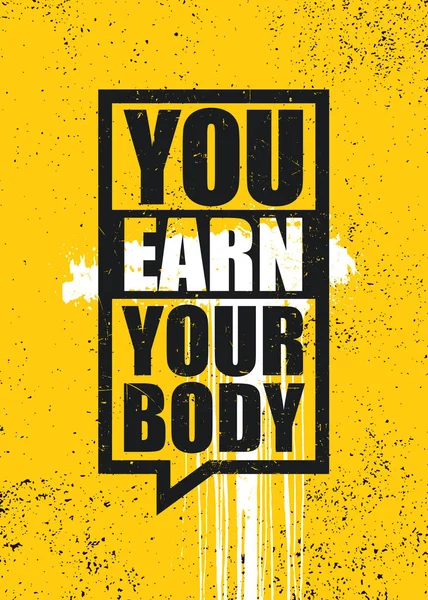 You Earn Your Body. Strong Inspiring Gym Workout Typography Motivation Quote Poster Concept — Stock Vector