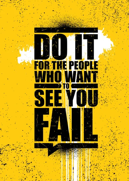 Hazlo por la gente que quiere verte fracasar. Fuerte inspirador gimnasio entrenamiento tipografía motivación cita cartel concepto — Vector de stock