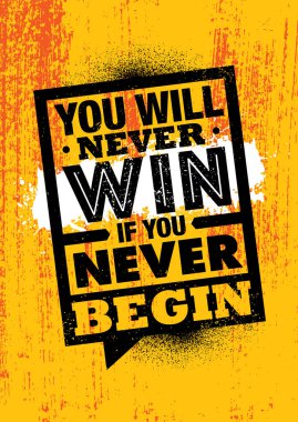 Eğer hiç başlamazsan asla kazanamazsın. İlham verici Tipografi Motivasyon Alıntı İllüstrasyonu.